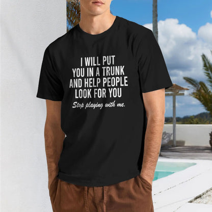 Comfort Cotton Short Sleeve T- Shirt I Will Put You In The Trunk And Help People Look For T-Shirt