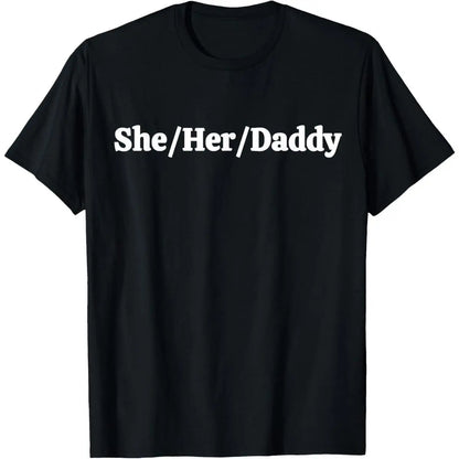 100%25 Cotton She Her Daddy Funny Lesbian Pride Pronouns Humor  T-Shirt