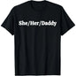 100%25 Cotton She Her Daddy Funny Lesbian Pride Pronouns Humor  T-Shirt