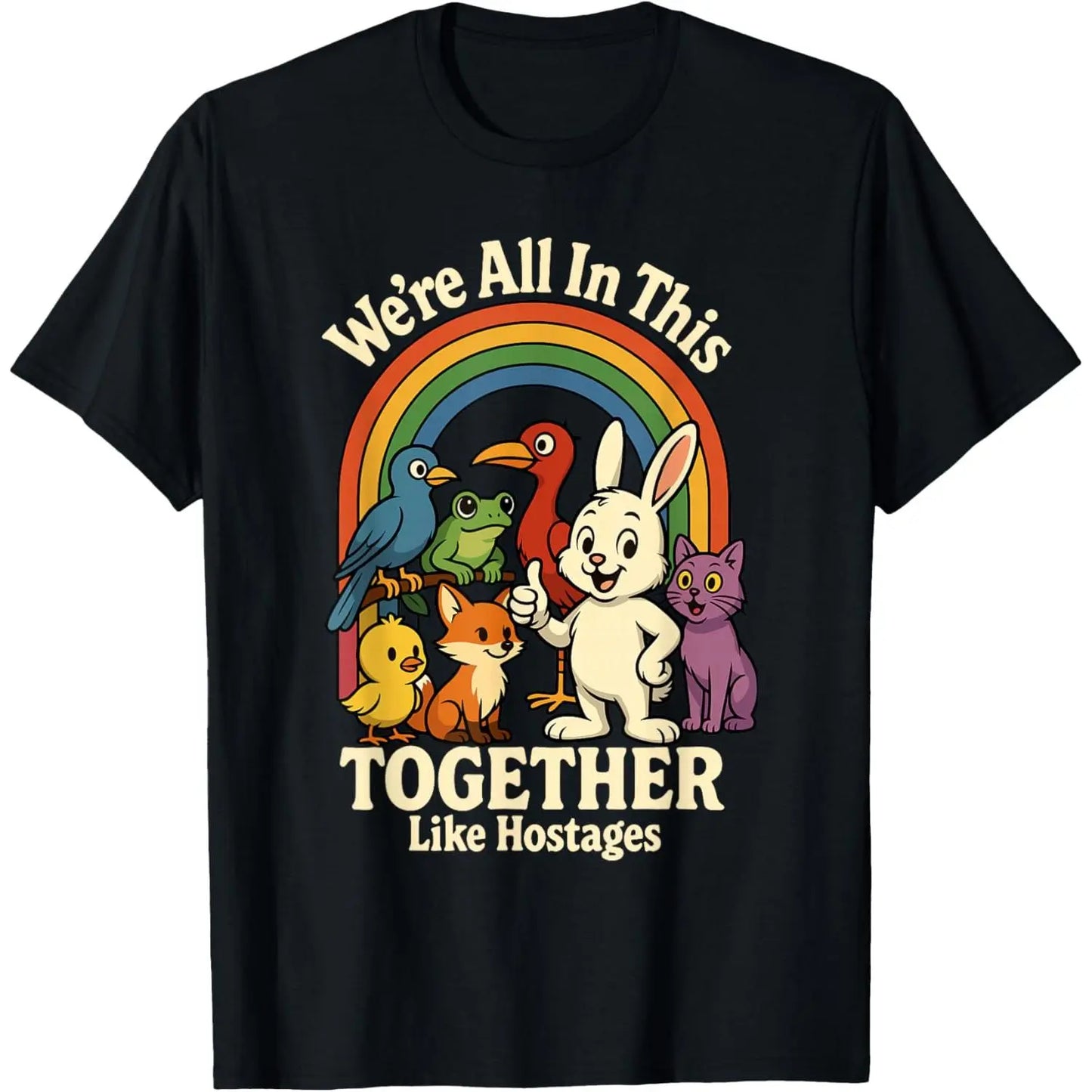 We're All in This Together Like Hostages Sarcastic Humor T-Shirt