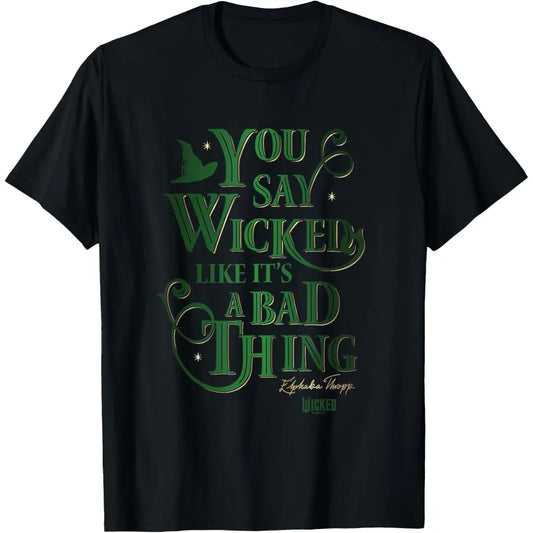 Casual Daily Wear Wicked Elphaba You Say Wicked Like It’s A Bad Thing T-Shirt