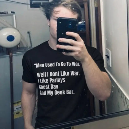 Men Used To Go To War Tshirt