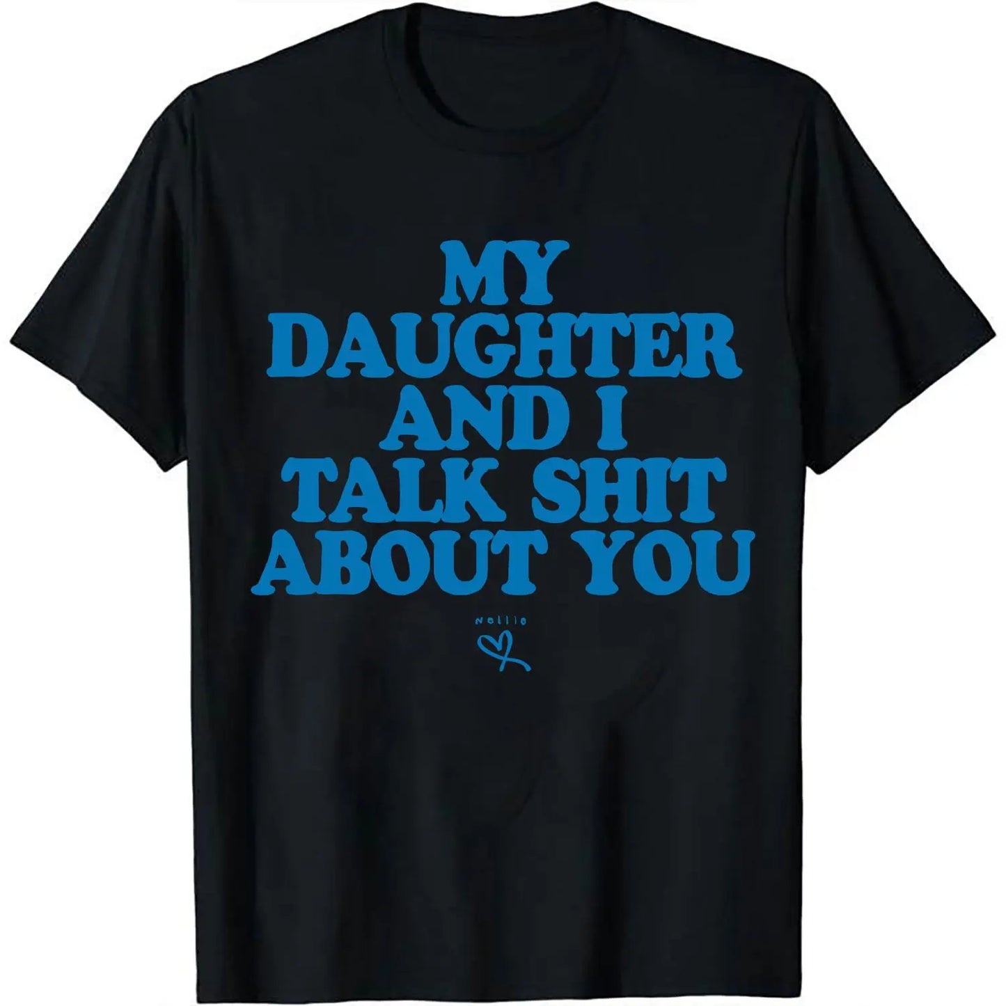 My Daughter and I Talk Shit About You - Funny Gift for Mom T-Shirt Summer Streetwear,Funny sweatshirt,Funny Thanksgiving Gifts Shirt Fathersdaygift Graphic Tees
