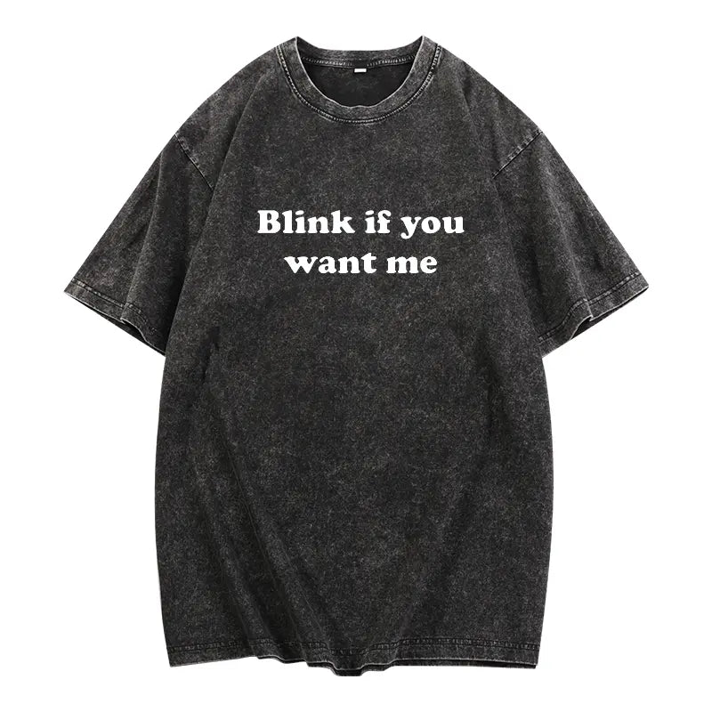 Blink If You Want Me T-Shirt – Y2K Funny Meme Tee, 90s Graphic Shirt