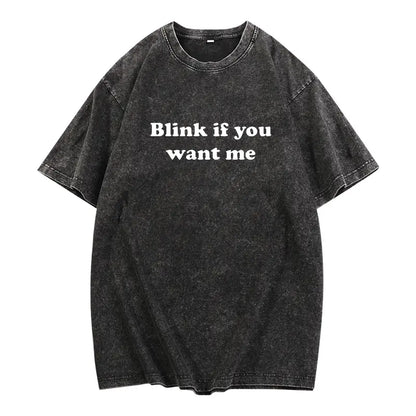 Blink If You Want Me T-Shirt – Y2K Funny Meme Tee, 90s Graphic Shirt