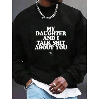 My Daughter and I Talk Shit About You - Funny Gift for Mom T-Shirt Summer Streetwear,Funny sweatshirt,Funny Thanksgiving Gifts Shirt Fathersdaygift Graphic Tees