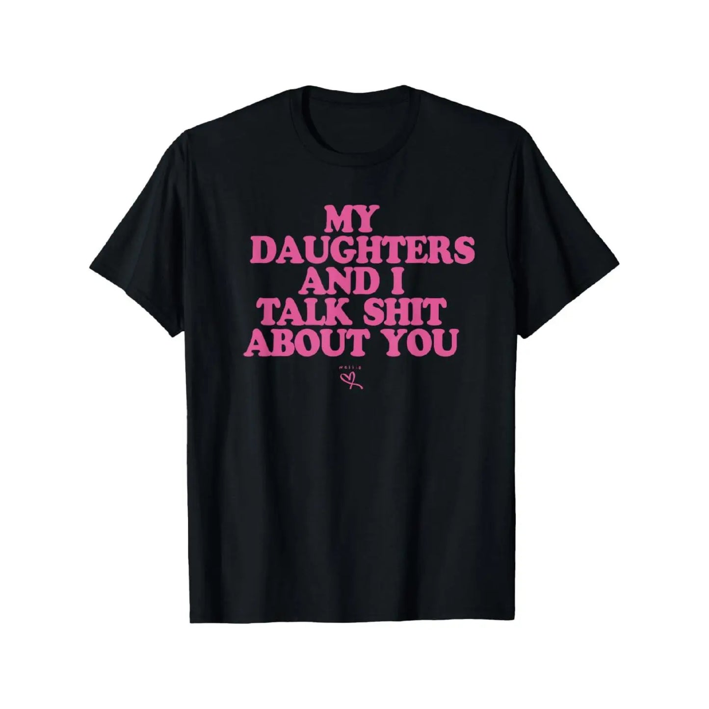 My Daughter and I Talk Shit About You - Funny Gift for Mom T-Shirt Summer Streetwear,Funny sweatshirt,Funny Thanksgiving Gifts Shirt Fathersdaygift Graphic Tees