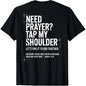 Need Prayer Tap My Shoulder Bible Verse Christian On Back T-ShirtUnisex Crew neck T-shirt for Men And Women,Breathable Comfortable Loose Fit,Casual Summer T-Shirt with Crew Neck