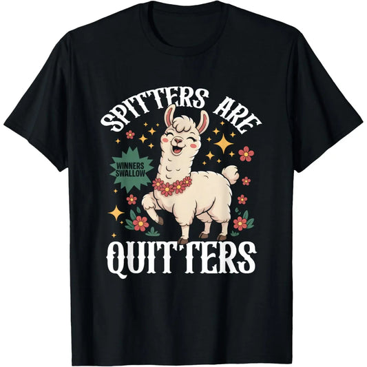Inappropriate Funny Meme Spitters are Quitters Adult Humor T-Shirt