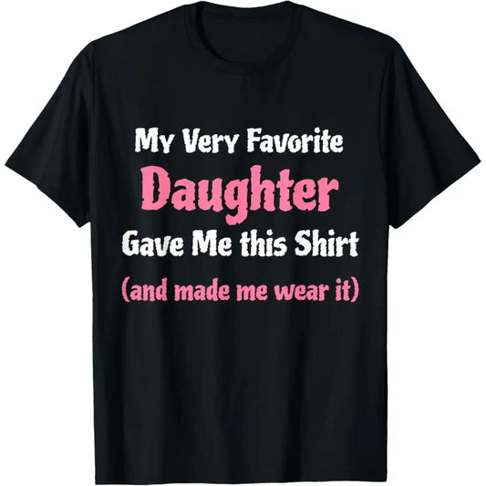 Cotton Funny Gag Gift from Daughter to Dad or Mom T-Shirt