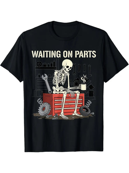 Waiting On Parts Funny Skeleton Auto Mechanic Technician TShirt for Men Women Couple Trendy Tops Short Sleeve Street Style Comfort Tee Casual Summer Tee MustHave Fashionable Tee