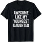 Cotton Short Sleeves Awesome Like My Youngest Daughter Mother's Day Father's Day T-Shirt Soft Cotton Crew Neck Short Sleeve Casual Classic Graphic Tee for Men Comfortable Versatile Everyday Wear