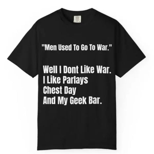 Men Used To Go To War Tshirt