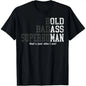 Soft Short-Sleeve Casual Round Neck Streetwear Funny Old Man Saying Gag T-Shirt for Dad - Birthday, Fathers Day Gift
