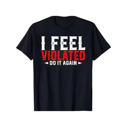 Men'S Funny Sarcastic "I Feel Violated Do It Again" Graphic T-Shirt - Plus Size Tee with Red & Print, Soft Comfortable Casual Short Sleeve Shirt for Gym, Outdoor Activities & Casual Attire - Humorous Statement Tee for Men, Machine Washable All-Seaso