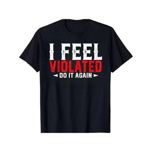 Men'S Funny Sarcastic "I Feel Violated Do It Again" Graphic T-Shirt - Plus Size Tee with Red & Print, Soft Comfortable Casual Short Sleeve Shirt for Gym, Outdoor Activities & Casual Attire - Humorous Statement Tee for Men, Machine Washable All-Seaso