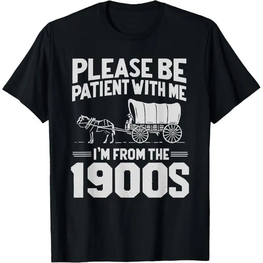 100%25 Cotton Please Be Patient I'm From the 1900s Funny Over the Hill T-Shirt Golf Gift T-Shirt For Men and Women