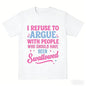 Humorous Sarcastic Tee I Refuse To Argue With People Who Should Have Been Swallowed Bold Statement Casual Short Sleeve Round Neck T Shirt Black with Pink and Blue Lettering Men's Sports and Leisure Shirt