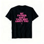 My Daughter and I Talk Shit About You - Funny Gift for Mom T-Shirt Summer Streetwear,Funny sweatshirt,Funny Thanksgiving Gifts Shirt Fathersdaygift Graphic Tees