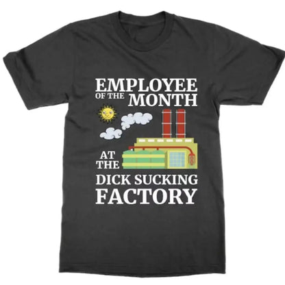 Father' Day Gift-Hilarious Employee of the Month T Shirt from the D*** Sucking Factory Funny Statement Tee Top Stag Do Novelty Casual Crewneck