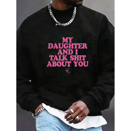 My Daughter and I Talk Shit About You - Funny Gift for Mom T-Shirt Summer Streetwear,Funny sweatshirt,Funny Thanksgiving Gifts Shirt Fathersdaygift Graphic Tees