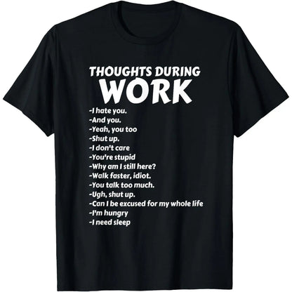 Thoughts During Work T-Shirt | Funny Sarcastic Tee Hate Work T-Shirt