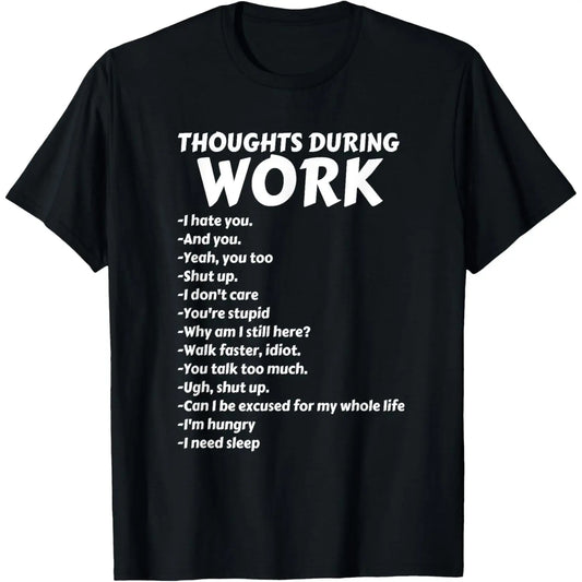 Thoughts During Work T-Shirt | Funny Sarcastic Tee Hate Work T-Shirt