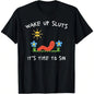 Wake Up S It's Time To Sin, Funny Animal Meme T-Shirt Uni T-Shirt