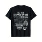 to My Stepped Up Dad The Gift My Life Better Stepping Dad T-Shirt