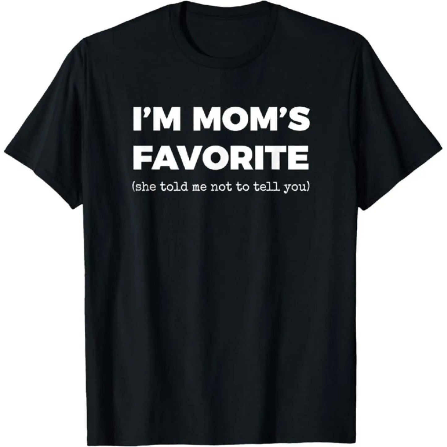 Casual Funny Graphic T-Shirt with "I'm Mom's Favorite" Print, Unisex 100%25 Cotton Short Sleeve Round Neck Streetwear