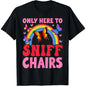 Menswear Short-Sleeve Casual Streetwear T-Shirt with Funny, Embarrassing, Inappropriate "Only Here to Sniff Chair" Print