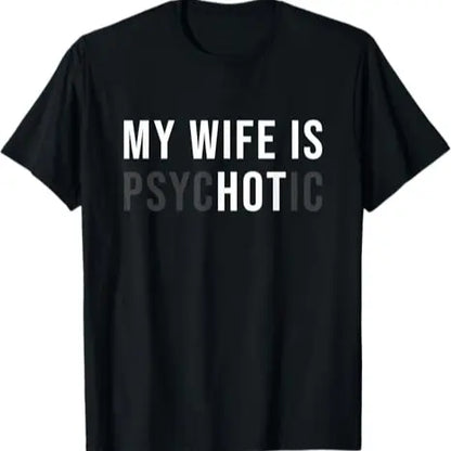 [100%25 Cotton] My Wife Is Psychotic Shirt, Funny Husband Shirt, Father'S Day Gift, Birthday Or Anniversary Gift For Husband, Funny Men'S Gift Ideas Graphic Tees T-Shirt For Men And Women.