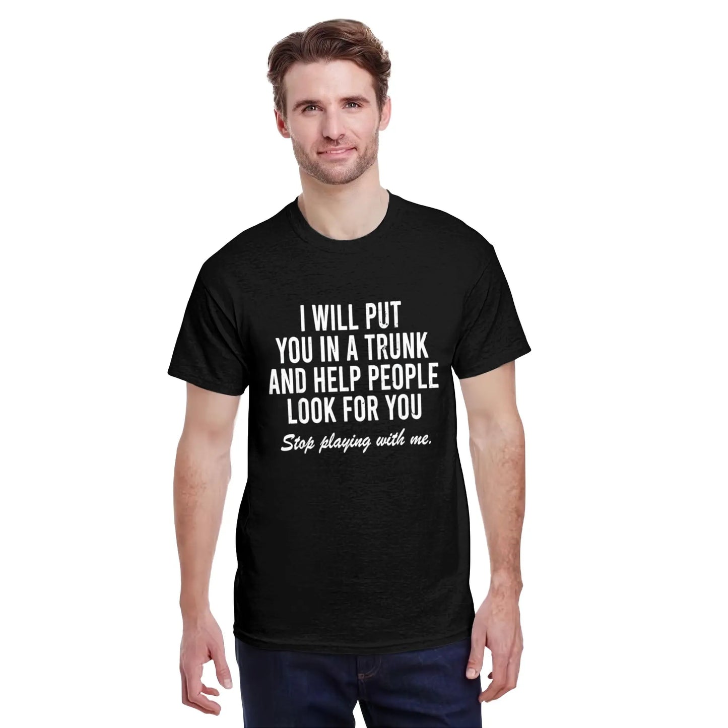Comfort Cotton Short Sleeve T- Shirt I Will Put You In The Trunk And Help People Look For T-Shirt