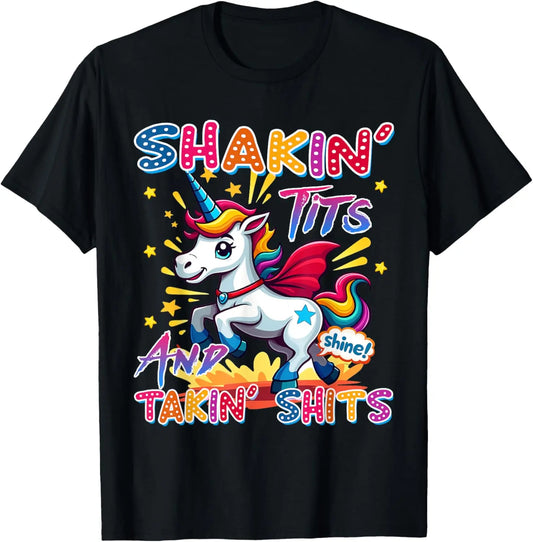 100%25 Cotton Shakin' Tits and Takin Shits Funny Unicorn Dirty Adult Humor T-Shirt