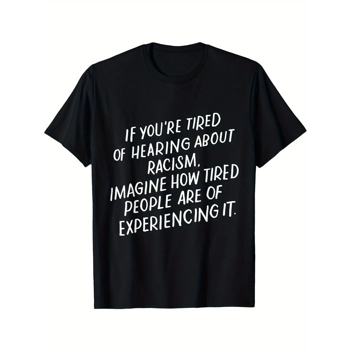 Men's Anti-Racism Statement T-Shirt - "If You're Tired of Hearing About Racism Imagine How Tired People of Color Are" - Bold White Text on Black Crew Neck Cotton Shirt - Social Justice Activist Tee, Plus Size Casual Wear for Year-Round &, PLUS SIZE