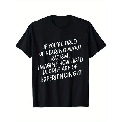 Men's Anti-Racism Statement T-Shirt - "If You're Tired of Hearing About Racism Imagine How Tired People of Color Are" - Bold White Text on Black Crew Neck Cotton Shirt - Social Justice Activist Tee, Plus Size Casual Wear for Year-Round &, PLUS SIZE