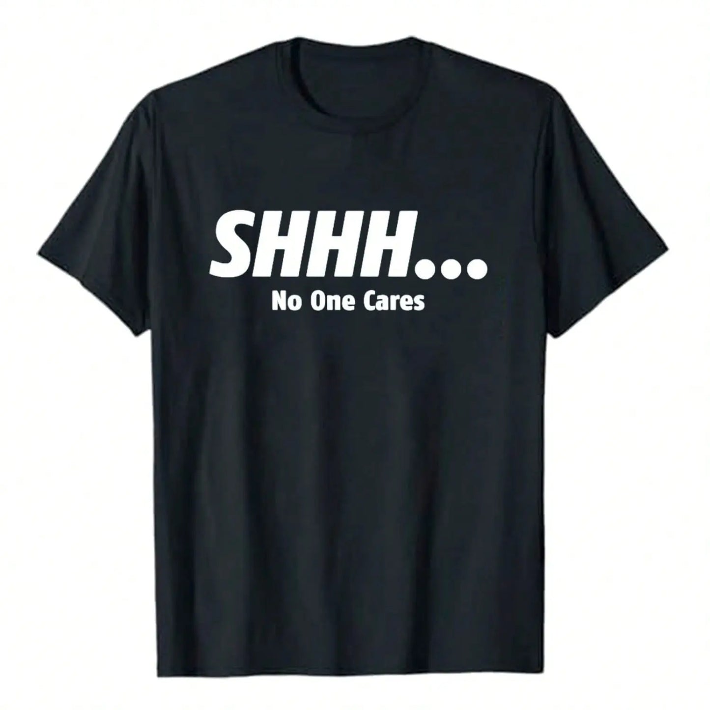 Shhh No One Cares Humor Sarcasm Funny T Shirt Unisex