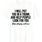 Comfort Cotton Short Sleeve T- Shirt I Will Put You In The Trunk And Help People Look For T-Shirt