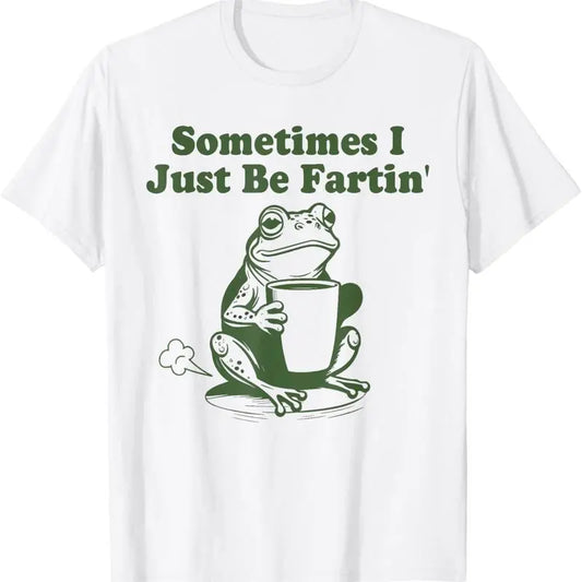 Sometimes I Just Be Fartin' Frog T-Shirt