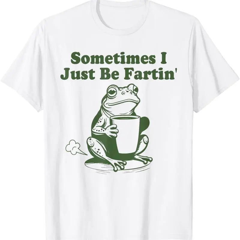 Sometimes I Just Be Fartin' Frog T-Shirt