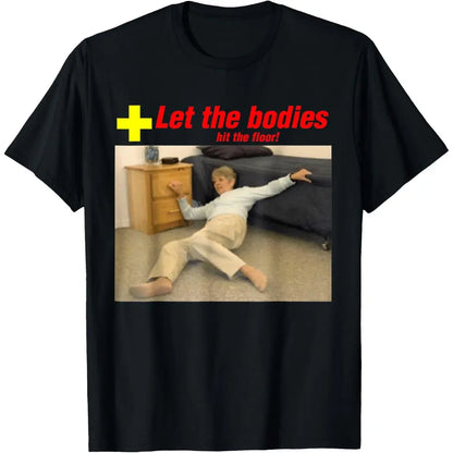 Let The Bodies Hit The Floor Funny Old Lady Sarcastic Funny Meme T-Shirt