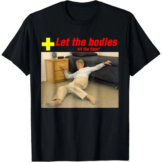 Let The Bodies Hit The Floor Funny Old Lady Sarcastic Funny Meme T-Shirt
