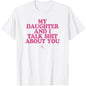My Daughter and I Talk Shit About You - Funny Gift for Mom T-Shirt Summer Streetwear,Funny sweatshirt,Funny Thanksgiving Gifts Shirt Fathersdaygift Graphic Tees