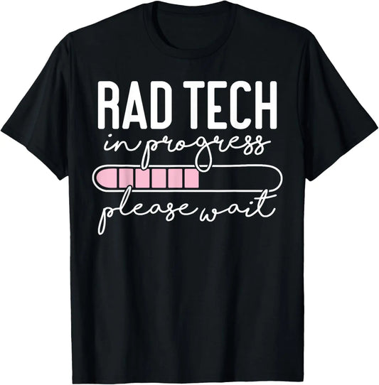 100%25 Cotton Future Rad Tech in Progress Radiology Student Graduation T-Shirt
