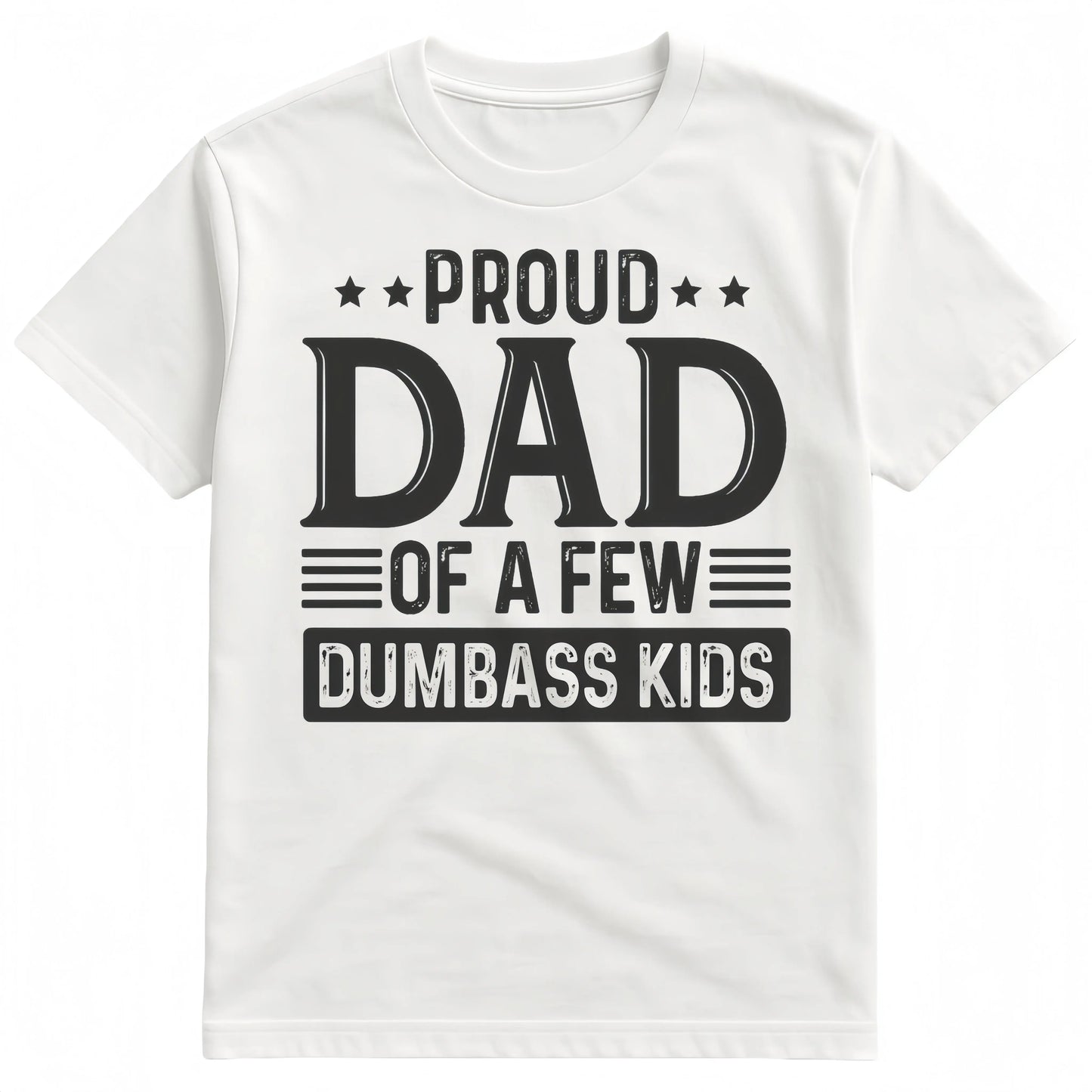 Proud Dad of a Few Dumbass Kids Shirt  Funny Dad T-shirt  Humorous Father’s Day Gift Menswear TopFashion Unisex T-shirts