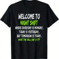 "Welcome To Night Shift Where Everyday Is Monday" Funny Night Shift 100%25 Cotton T-Shirt  Night Shift Style + Humor |   Midnight Worker Unisex Cotton Blend Tee