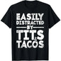Easily Distracted By Tits and Tacos Adult Humor Tee, USA‑Made Men’s Funny Casual Gift Short Sleeve T‑Shirt