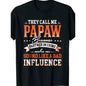 Humorous Retro Papaw TShirt Featuring They Call Me Papaw Quote Bad Influence Grandpa Design