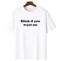 Blink If You Want Me T-Shirt – Y2K Funny Meme Tee, 90s Graphic Shirt