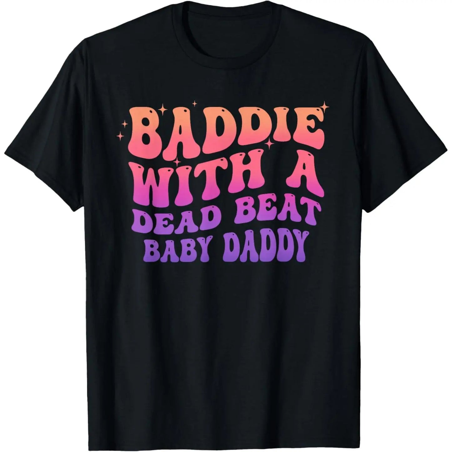 [Sale Up To 50%25]Baddie with A Dead Beat Baby Daddy Funny Saying Quote T-Shirt